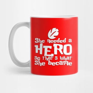 She Needed a Hero (Island Girl Version) Mug